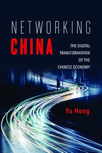 Networking China: The Digital Transformation of the Chinese Economy (Geopolitics of Information) - Click to Buy