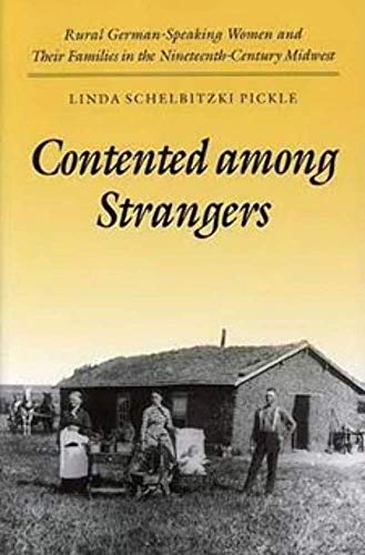 Contented among Strangers: Rural German-Speaking Women and Their Families in the Nineteenth-Century Midwest (Statue of Liberty Ellis Island) - Click to Buy