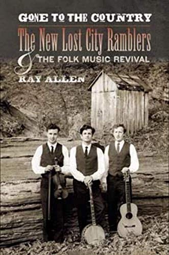 Gone to the Country: The New Lost City Ramblers and the Folk Music Revival (Music in American Life (Paperback)) - Click to Buy