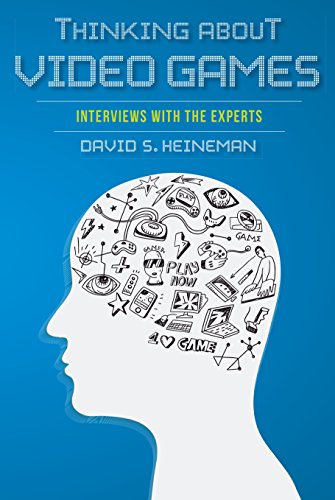 Thinking about Video Games: Interviews with the Experts (Digital Game Studies)