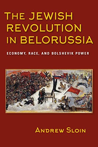The Jewish Revolution in Belorussia: Economy, Race, and Bolshevik Power (Modern Jewish Experience) - Click to Buy