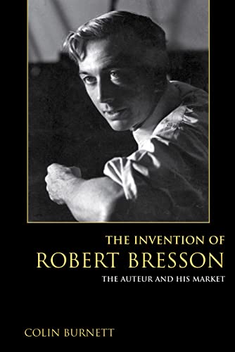 The Invention of Robert Bresson: The Auteur and His Market - Click to Buy