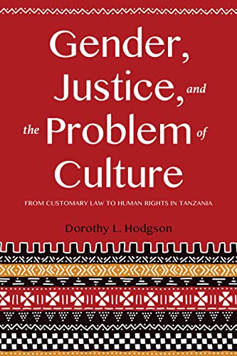 Gender, Justice, and the Problem of Culture: From Customary Law to Human Rights in Tanzania - Click to Buy