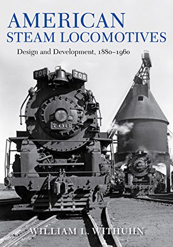 American Steam Locomotives: Design and Development, 1880–1960 (Railroads Past and Present) - Click to Buy
