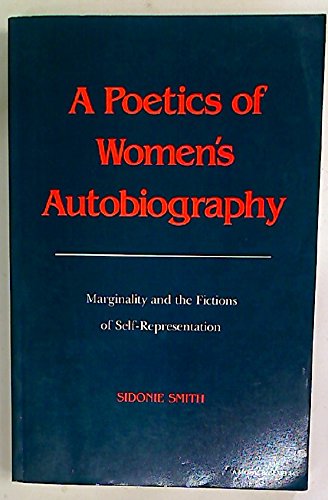 A Poetics of Women's Autobiography: Marginality and the Fictions of Self-Representation - Click to Buy