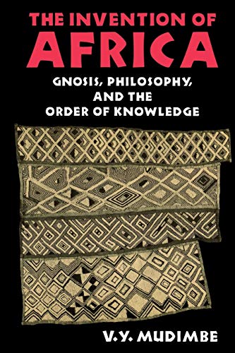 The Invention of Africa: Gnosis, Philosophy, and the Order of Knowledge - Click to Buy