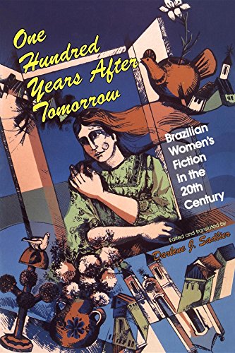 One Hundred Years After Tomorrow: Brazilian Women's Fiction in the Twentieth Century - Click to Buy