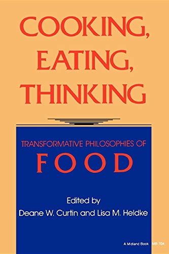 Cooking, Eating, Thinking: Transformative Philosophies of Food - Click to Buy