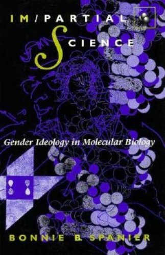 Im/Partial Science: Gender Ideology in Molecular Biology (Race, Gender, and Science)
