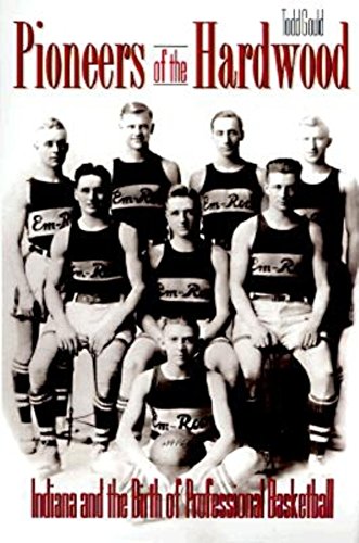 Pioneers of the Hardwood: Indiana and the Birth of Professional Basketball - Click to Buy