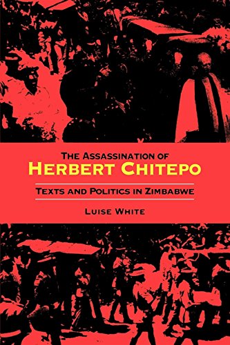 The Assassination of Herbert Chitepo: Texts and Politics in Zimbabwe - Click to Buy