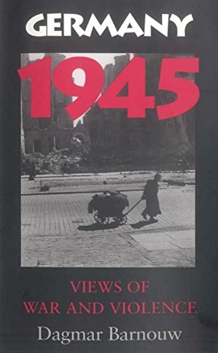 Germany 1945: Views of War and Violence - Click to Buy