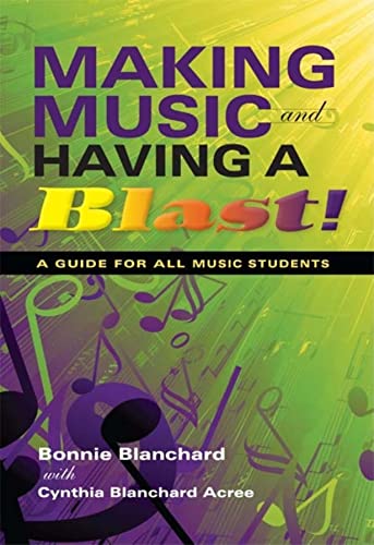 Making Music and Having a Blast!: A Guide for All Music Students (Music for Life) - Click to Buy