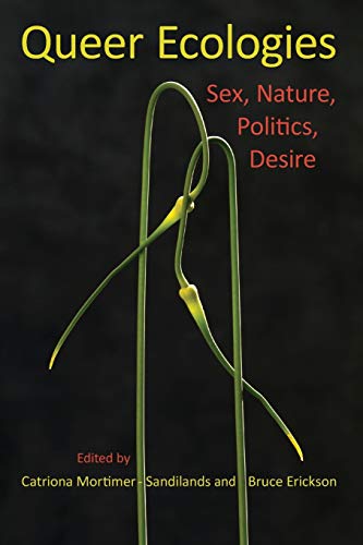 Queer Ecologies: Sex, Nature, Politics, Desire - Click to Buy