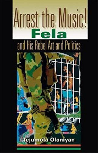 Arrest the Music!: Fela and His Rebel Art and Politics - Click to Buy