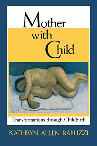 Mother with Child: Transformations through Childbirth - Click to Buy
