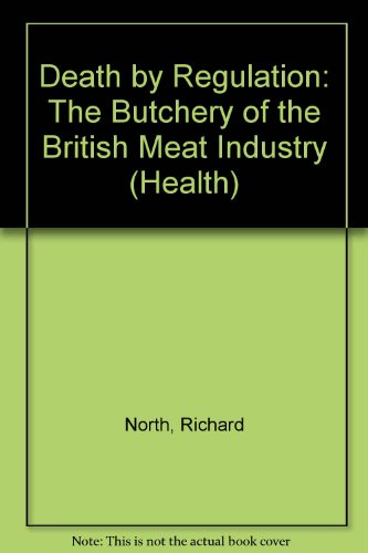 Death by Regulation: The Butchery of the British Meat Industry (Health S., Band 12) - Click to Buy