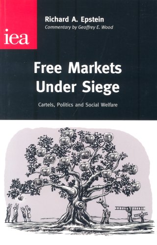 Free Markets Under Siege: Cartels, Politics and Social Welfare