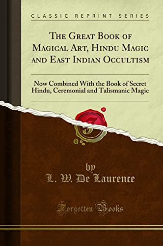 The Great Book of Magical Art, Hindu Magic and East Indian Occultism: Now Combined With the Book of Secret Hindu, Ceremonial and Talismanic Magic (Classic Reprint) - Click to Buy