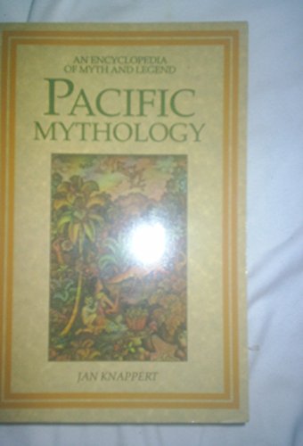 Pacific Mythology: An Encyclopedia of Myth and Legend - Click to Buy