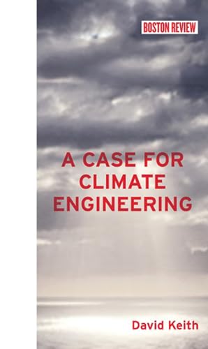 A Case for Climate Engineering (Boston Review Books) - Click to Buy