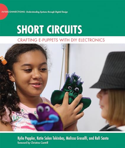 Short Circuits: Crafting e-Puppets with DIY Electronics (The John D. and Catherine T. MacArthur Foundation Series on Digital Media and Learning) - Click to Buy