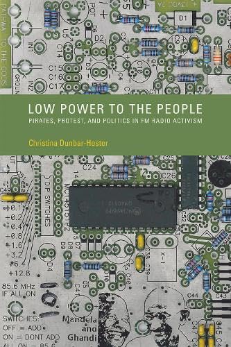 Low Power to the People: Pirates, Protest, and Politics in FM Radio Activism - Click to Buy