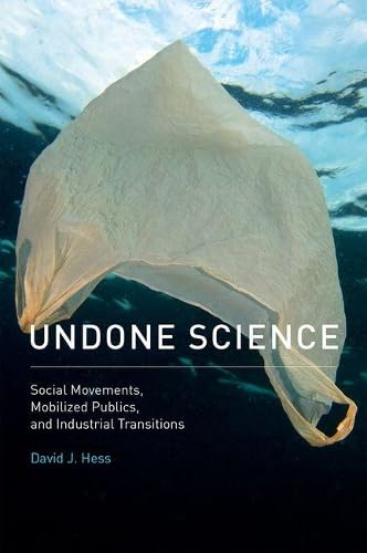 Undone Science: Social Movements, Mobilized Publics, and Industrial Transitions - Click to Buy