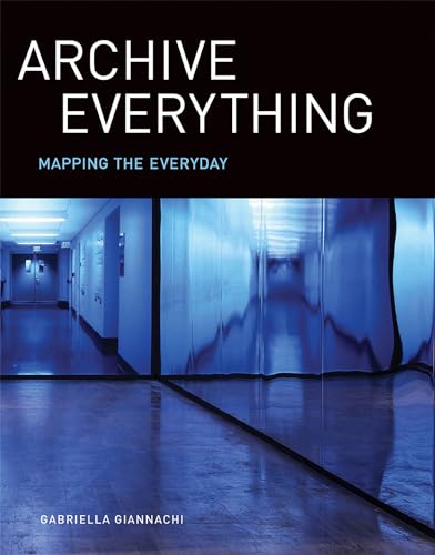 Archive Everything: Mapping the Everyday - Click to Buy