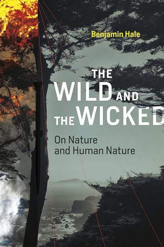 The Wild and the Wicked: On Nature and Human Nature - Click to Buy