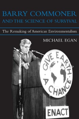 Barry Commoner and the Science of Survival: The Remaking of American Environmentalism (Urban and Industrial Environments) - Click to Buy