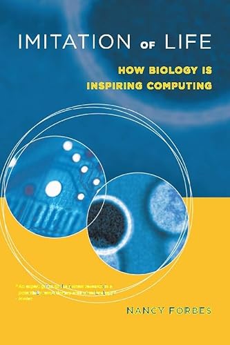 Imitation of Life: How Biology Is Inspiring Computing (Mit Press) - Click to Buy