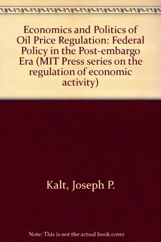 The economics and politics of oil price regulation: Federal policy in the post-embargo era (MIT Press series on the regulation of economic activity) - Click to Buy