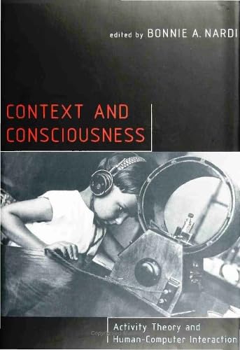 Context and Consciousness: Activity Theory and Human-Computer Interaction - Click to Buy