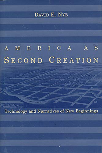 America as Second Creation – Technology & Narratives of New Beginnings: Technology and Narratives of New Beginnings - Click to Buy