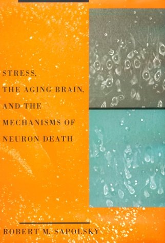 Stress, the Aging Brain, and the Mechanisms of Neuron Death - Click to Buy