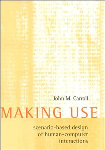 Making Use: Scenario-Based Design of Human-Computer Interactions - Click to Buy