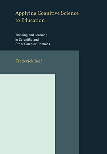Applying Cognitive Science to Education: Thinking and Learning in Scientific and Other Complex Domains - Click to Buy