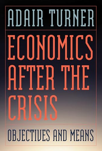 Economics After the Crisis: Objectives and Means - Click to Buy