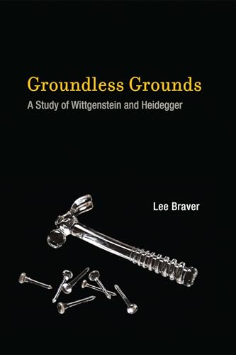 Groundless Grounds: A Study of Wittgenstein and Heidegger (The MIT Press) - Click to Buy