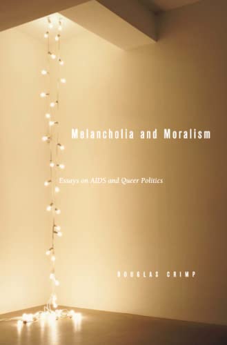Melancholia and Moralism: Essays on AIDS and Queer Politics - Click to Buy