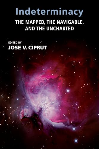 Indeterminacy: The Mapped, the Navigable, and the Uncharted (Mit Press)