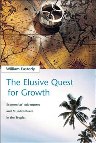 The Elusive Quest for Growth: Economists' Adventures and Misadventures in the Tropics - Click to Buy