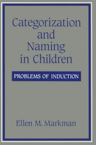 Categorization and Naming in Children: Problems of Induction (Learning, Development, and Conceptual Change) - Click to Buy