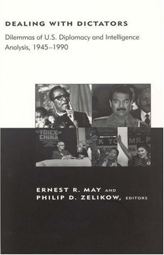 Dealing With Dictators: Dilemmas of U.S. Diplomacy And Intelligence Analysis, 19451990 - Click to Buy