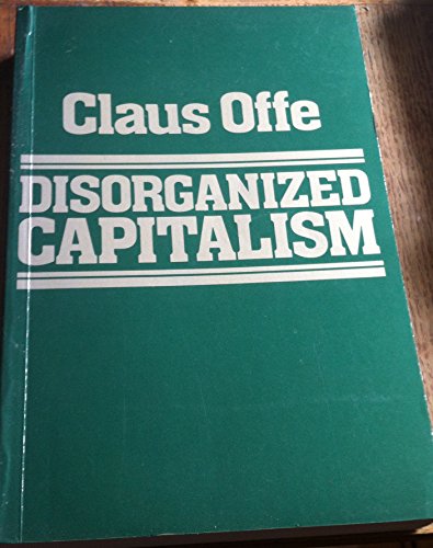Disorganized Capitalism: Contemporary Transfromation of Work and Politics (Studies in Contemporary German Social Thought) - Click to Buy