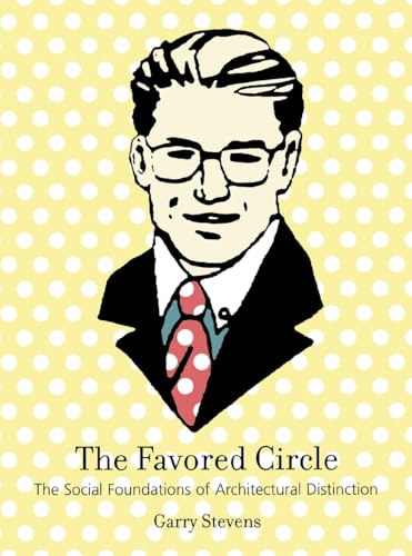 The Favored Circle: The Social Foundations of Architectural Distinction - Click to Buy