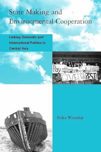 State Making and Environmental Cooperation: Linking Domestic and International Politics in Central Asia (Global Environmental Accord: Strategies for Sustainability and Institutional Innovation) - Click to Buy