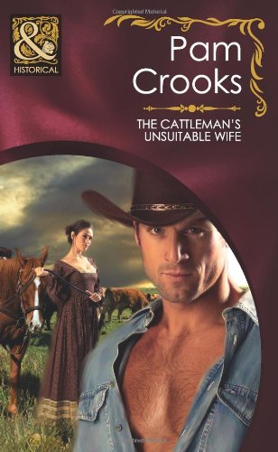 The Cattleman's Unsuitable Wife. Pam Crooks - Click to Buy