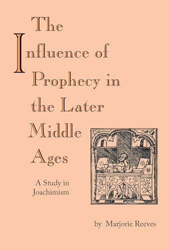 Influence of Prophecy in the Later Middle Ages, The: A Study in Joachimism